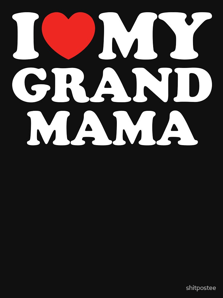 I Love My Grand Mama by shitpostee