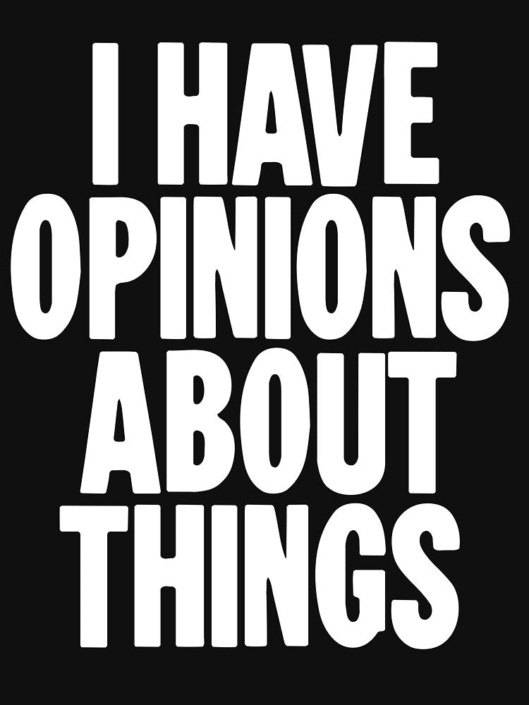 I Have Opinions About Things by Good-Looking Corpse Unisex