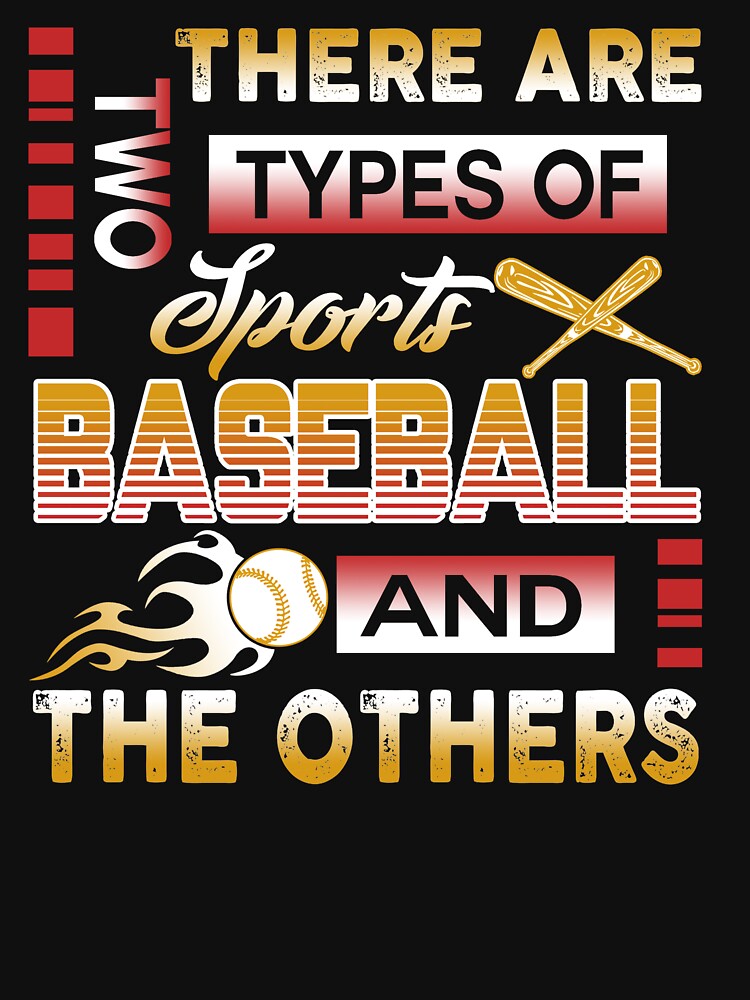 There Are 2 Types Of Sports Baseball And The Others by UnknownArtistt