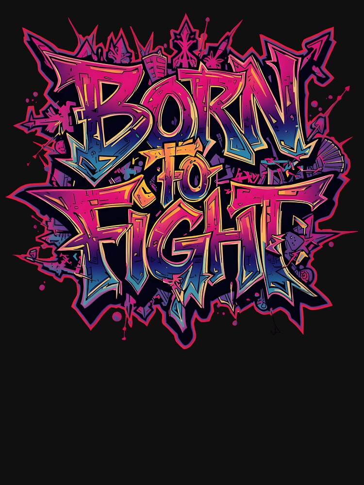 Born to Fight Graffiti Art – Urban Street Style Design by typoinspired Unisex
