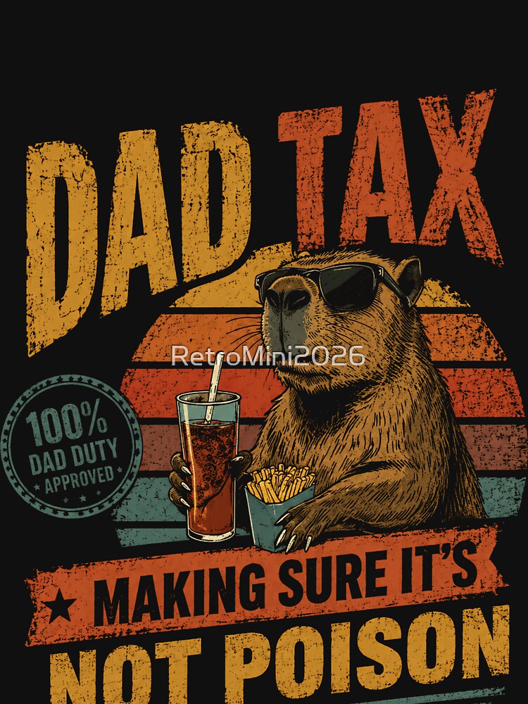 Dad Tax Making Sure It's Not Poison Capybara Funny Father Dad Duty Approved by RetroMini2026