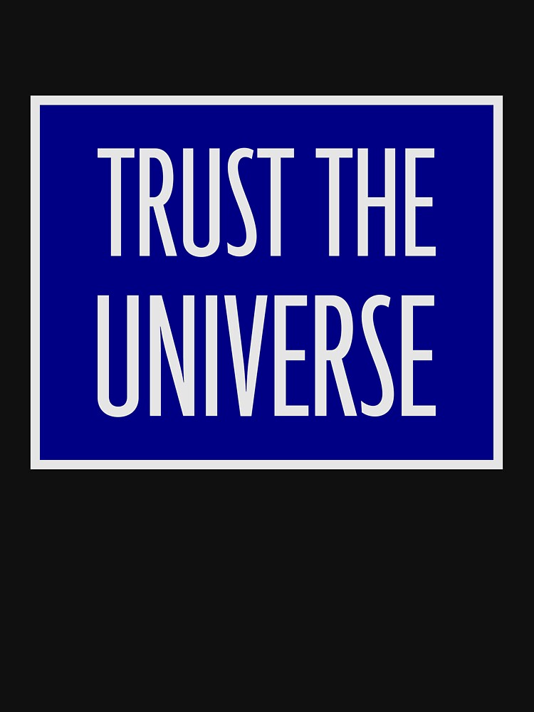 Trust The Universe Spiritual Positivity Quote Logo by shirt-o-mat