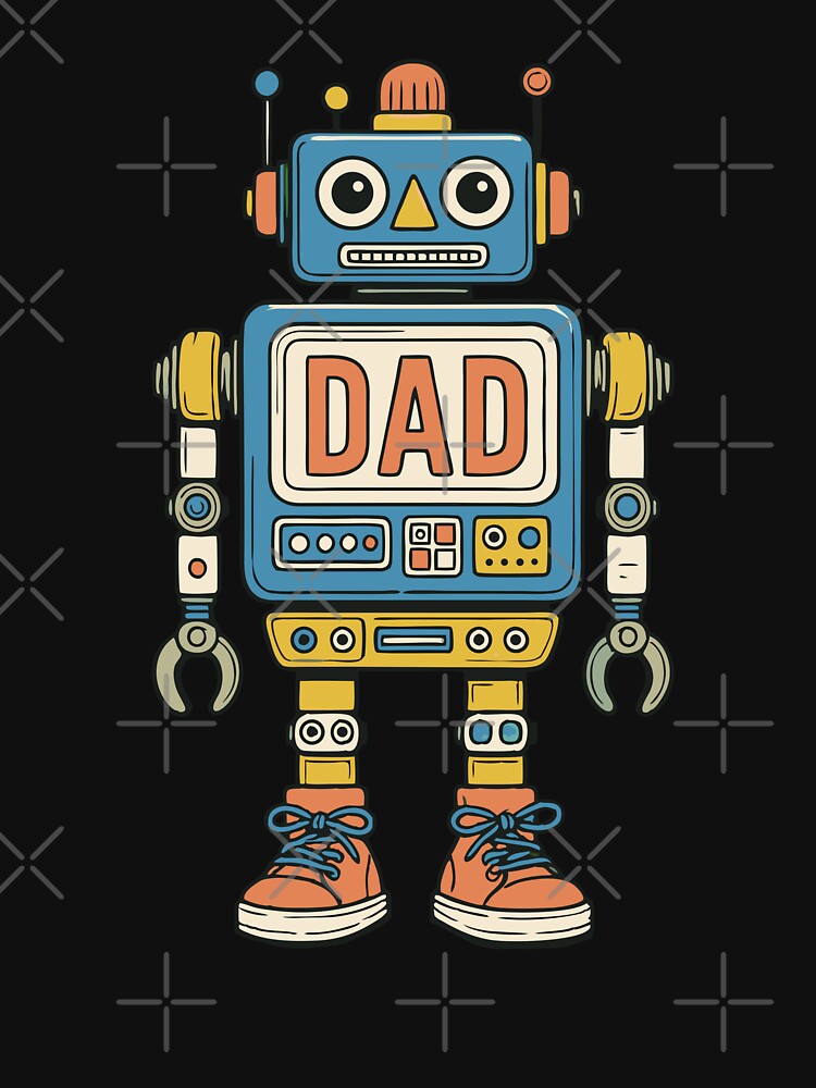 DAD Bot - Robot Built for Greatness by MasartDesigns