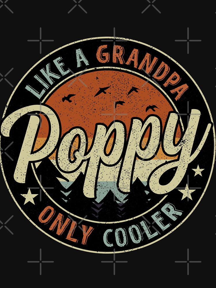 Poppy Like A Grandpa Only Cooler Vintage Retro by RetroStyle247 Unisex