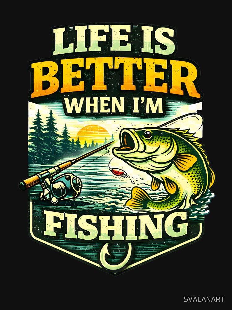 Life Is Better When I’m Fishing – Green Nature Fishing Design by SVALANART