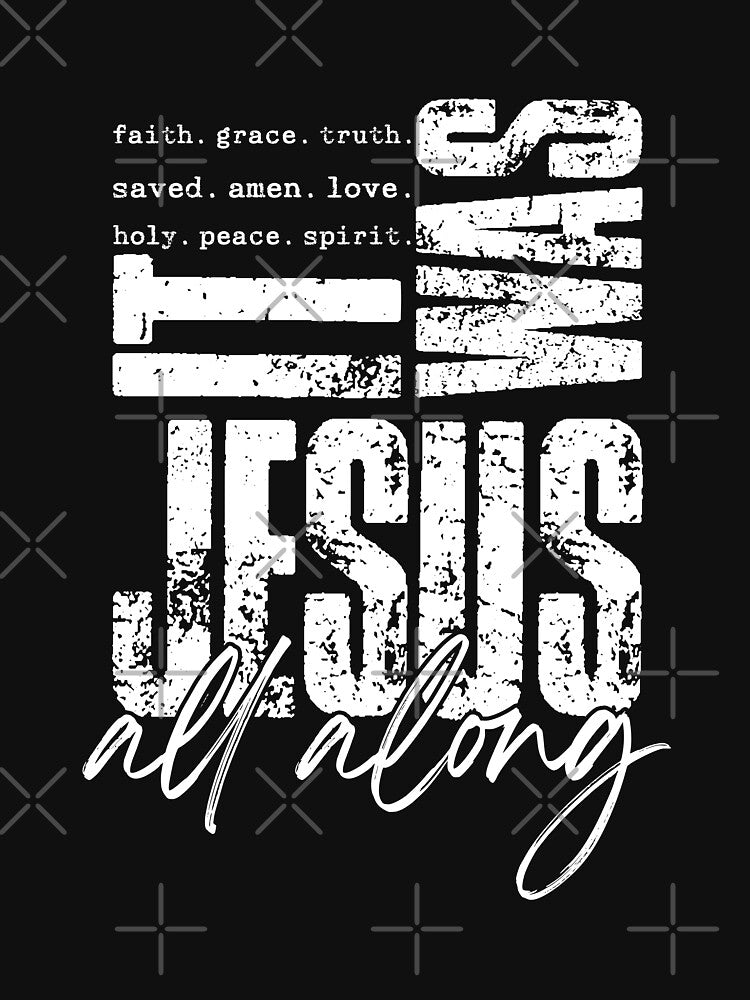 It Was Jesus All Along, Bible Spirit Christian Sublimation by hanoiphos