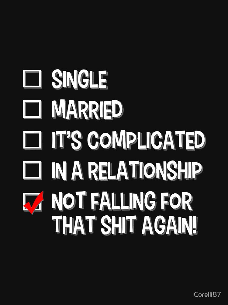 Not Falling for That Relationship Status - Singles Dating Premium by Corelli87 Unisex