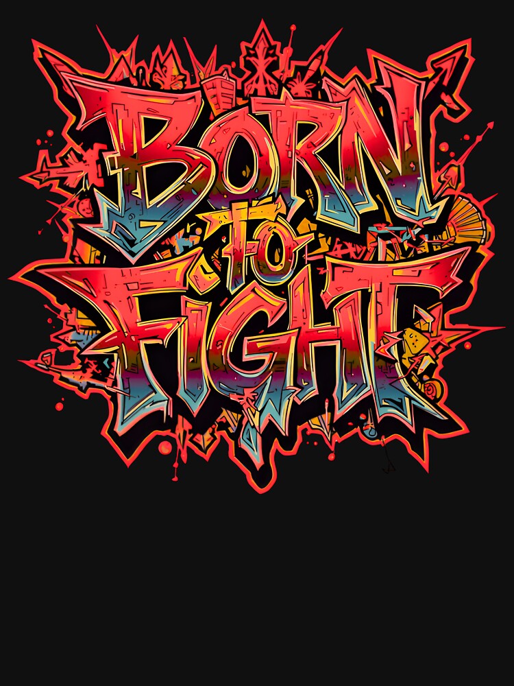 Born to Fight – Urban Street Style Design by typoinspired Unisex