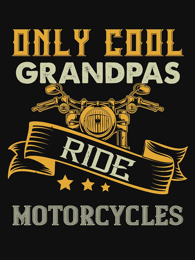 Only Cool Grandpas Ride Motorcycles by thegoodplan