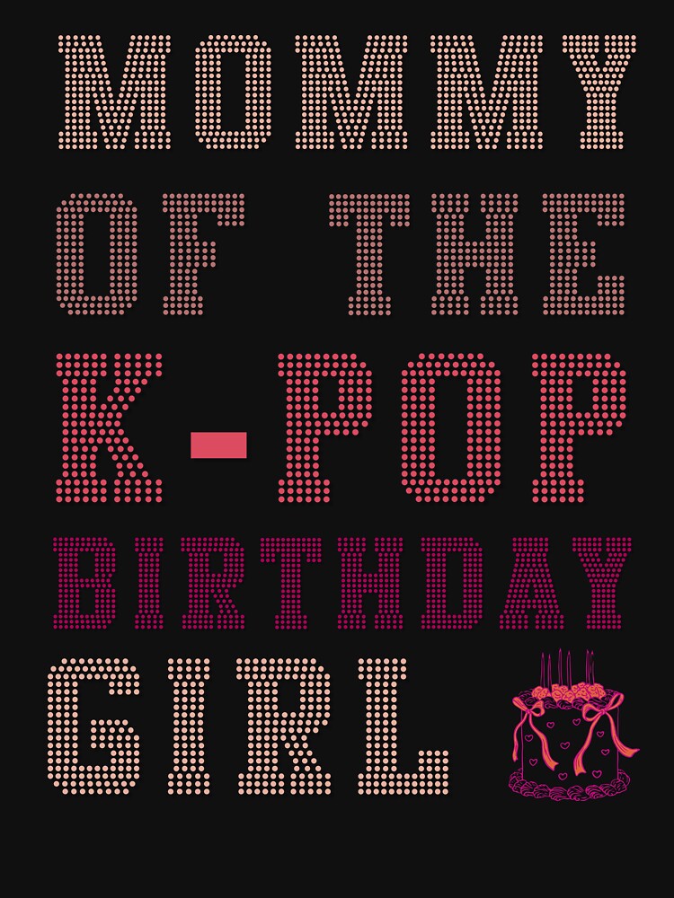 Mommy of The K-Pop Birthday Girl by Margerita23