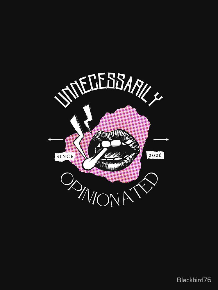 Unnecessarily Opinionated by Blackbird76 Unisex