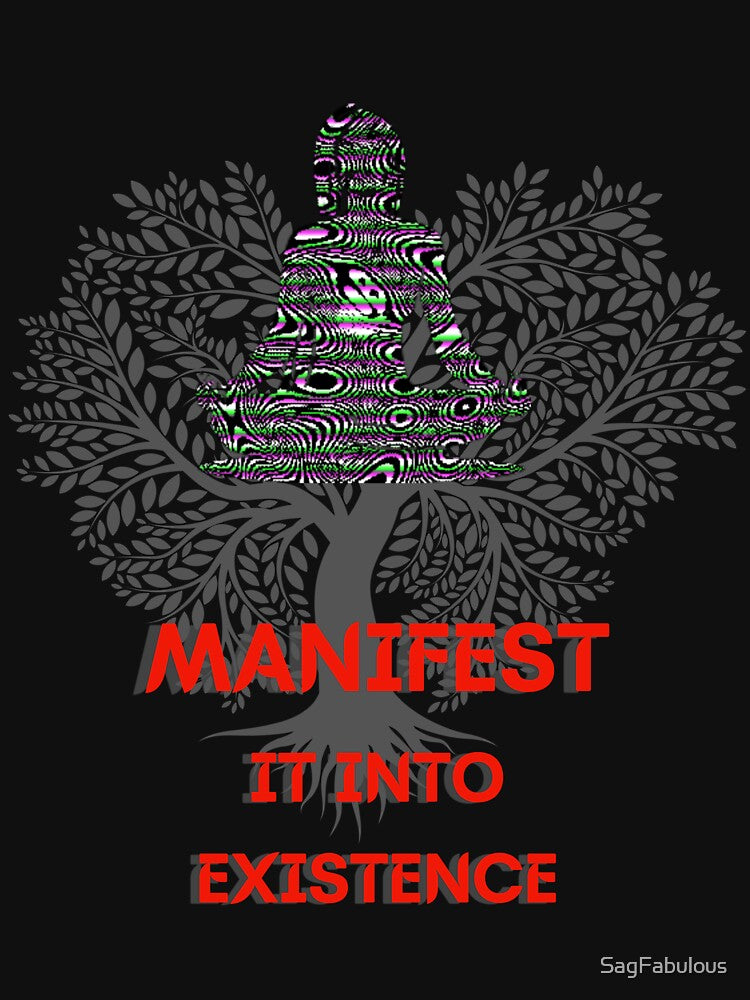 MANIFEST IT INTO EXISTENCE BY SAGFABULOUS by SagFabulous
