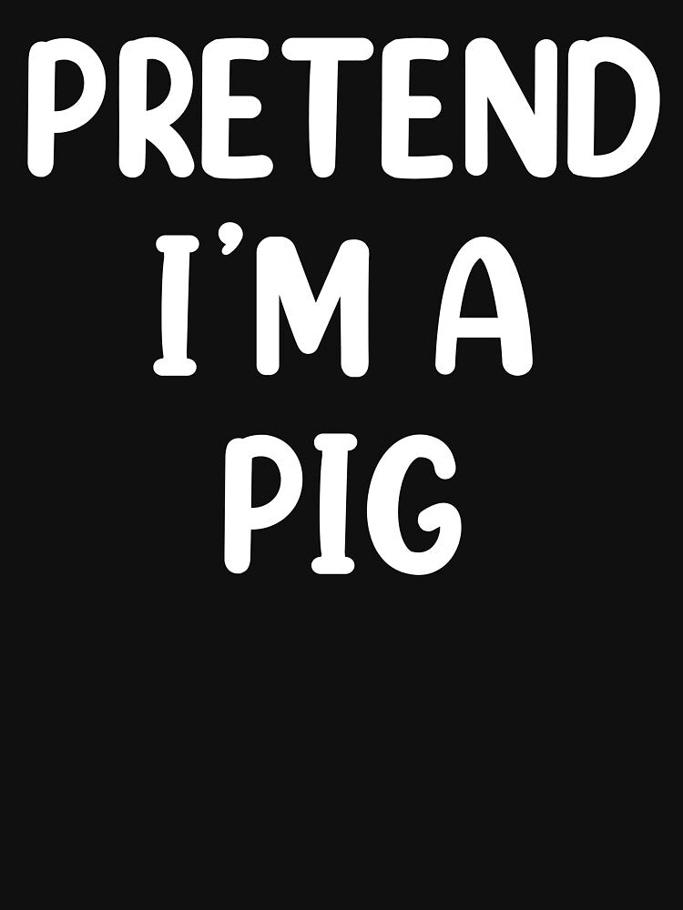 Pretend I'm A Pig Costume Funny Halloween Party by creativebrother Unisex