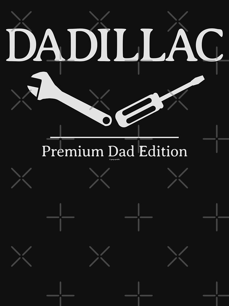 DADILLAC - Premium Dad Edition by Automotive Art by Greg Unisex