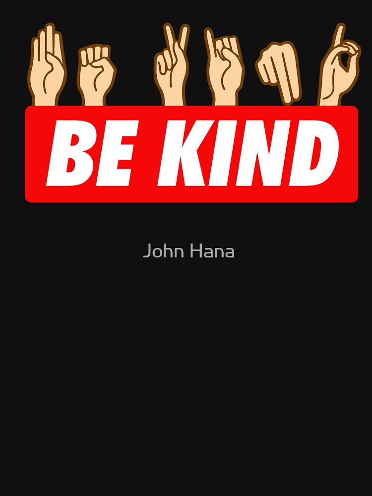 be kind sign language by John Hana