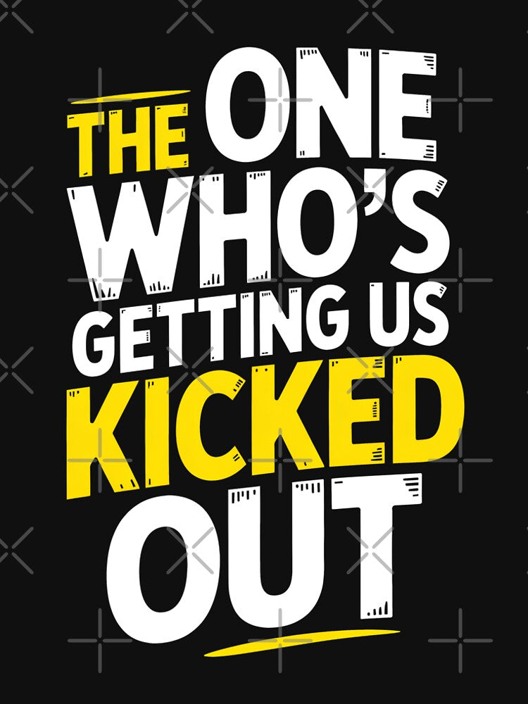 The One Who's Getting Us Kicked Out Funny Best Friend Gift by Say It With Ink