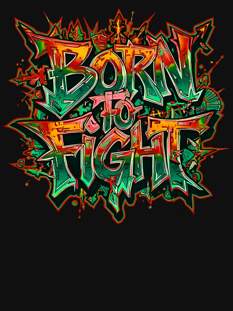 Born to Fight – Urban Streetwear Typography Design by typoinspired Unisex