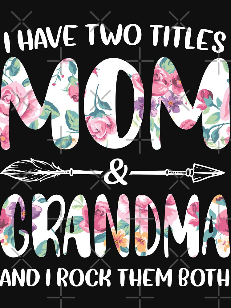 I Have Two Titles Mom And Grandma And I Rock Them Both by Andree Lee