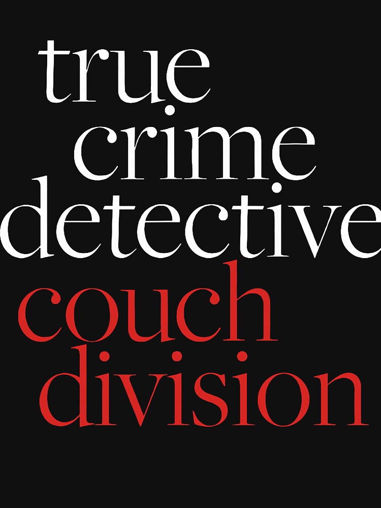 True Crime Detective Couch Division Funny Lover by thefirstbroo