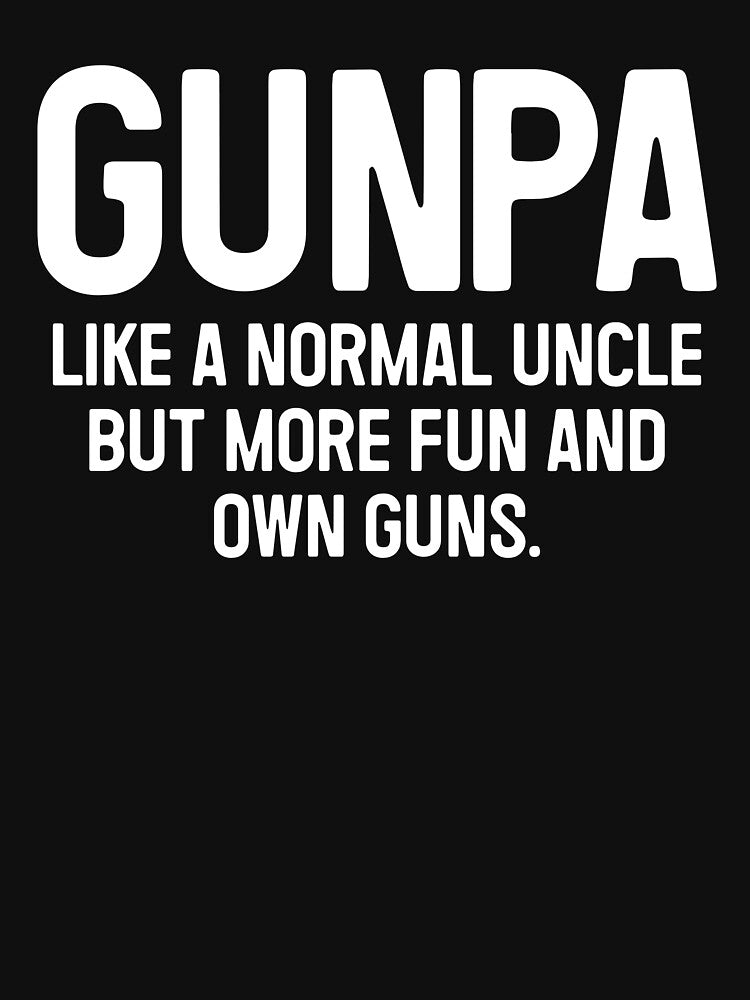 Gunpa, Like A Normal Grandpa But More Fun And Owns Guns - Funny Granpa Gun Owner Gift by qarinefesia