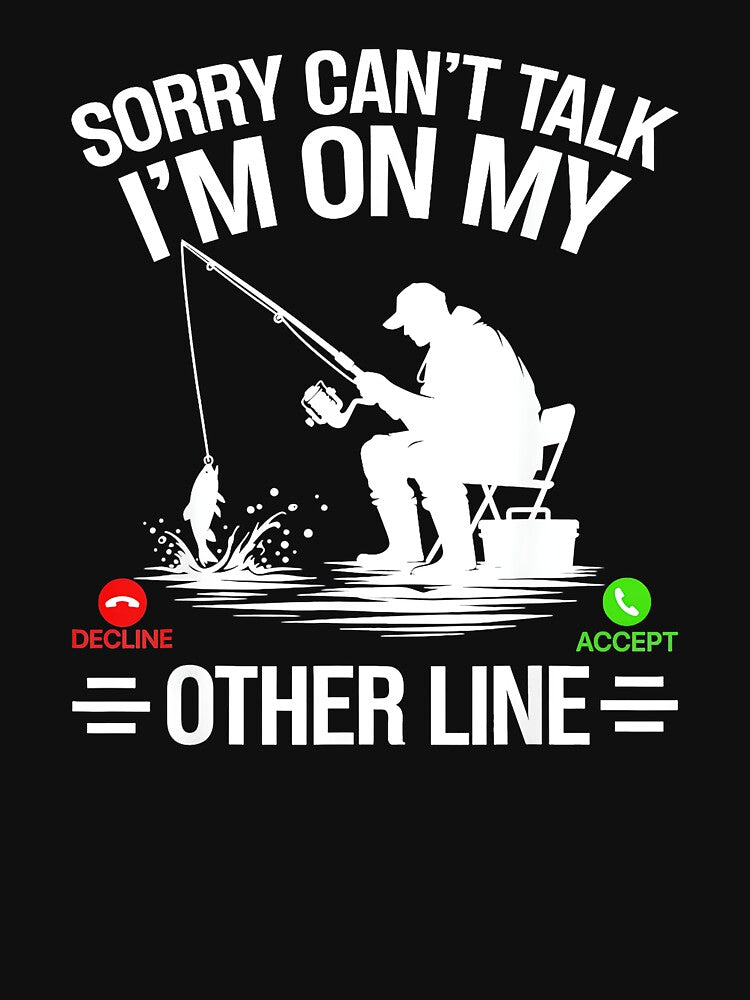 Sorry Can't Talk I'm On My Other Line Fishing Fisherman Angler Gift by Hugosploosh