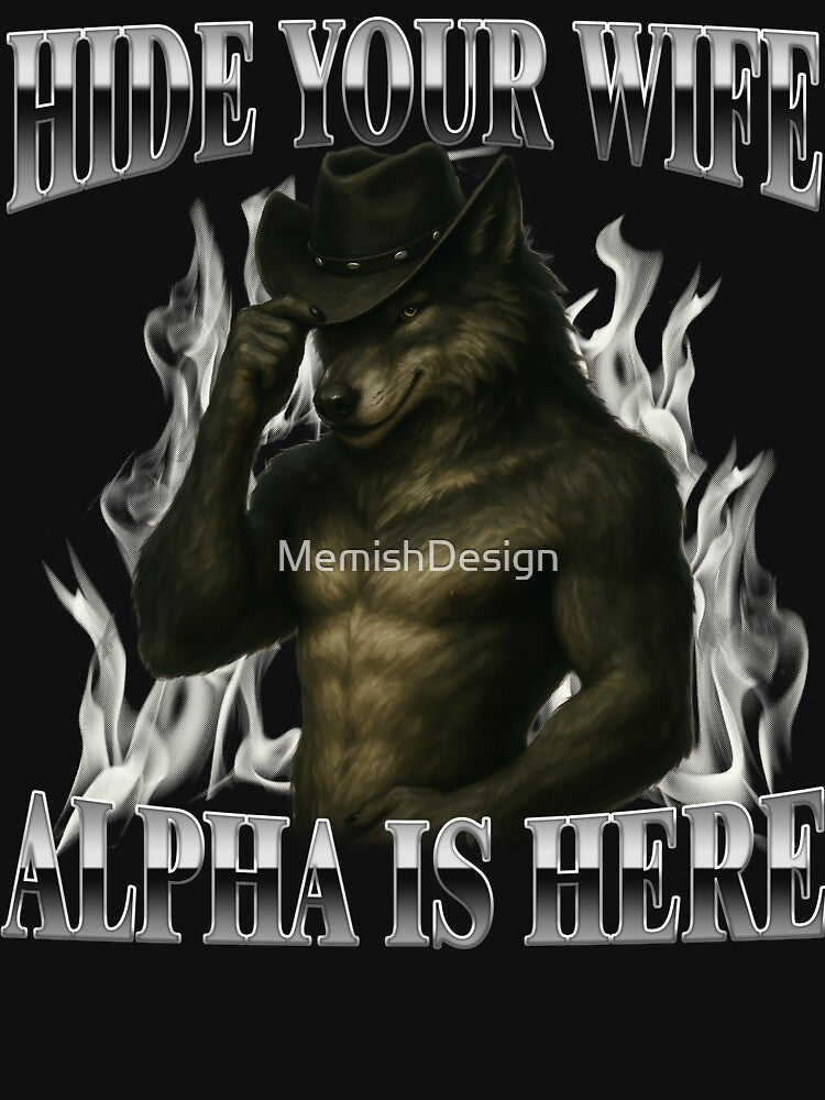Hide Your Wife The Alpha is Here by MemishDesign Unisex