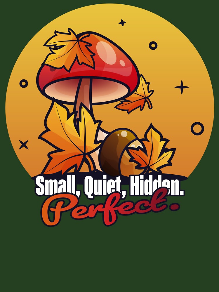 Small, Quiet, Hidden. Perfect. by Milena R.