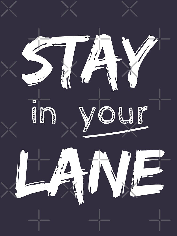 Stay In Your Lane by BriannaCole Unisex