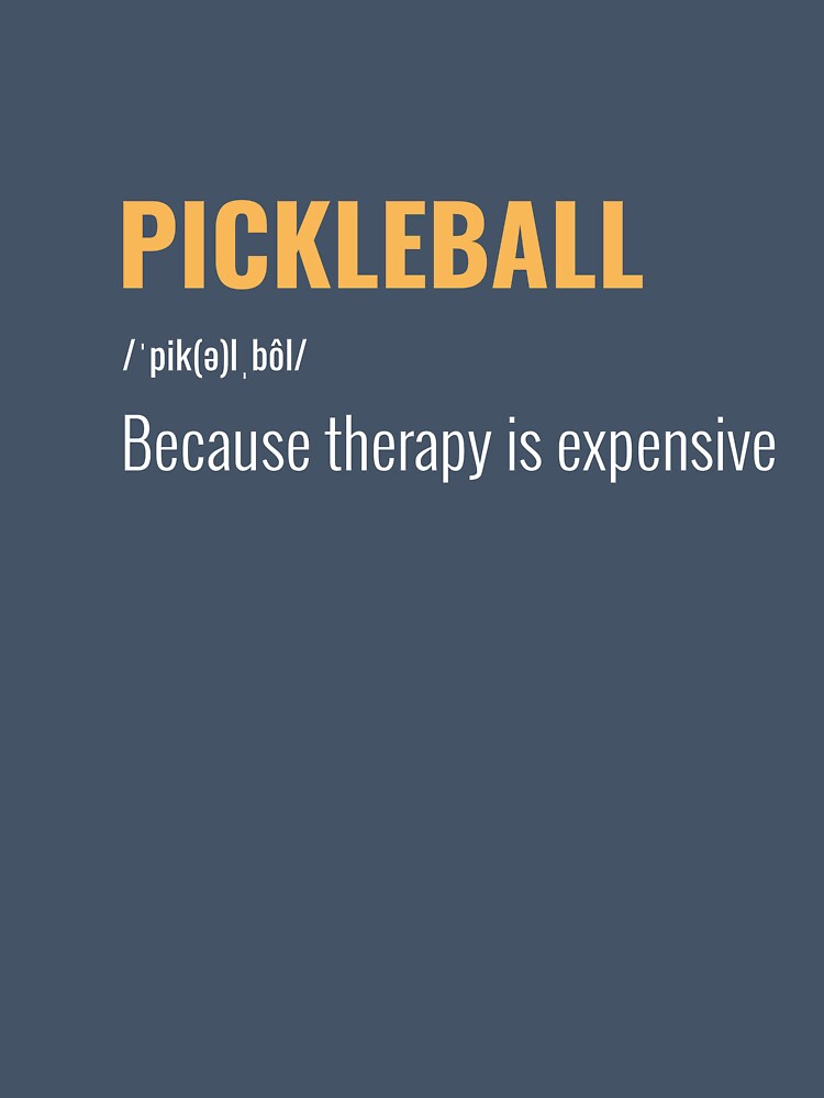 "Pickleball: Because therapy is expensive" T-shirt and Accessories by WineAndPickle