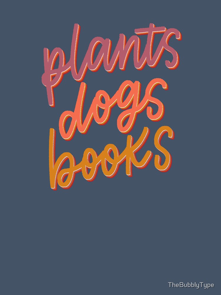 Plants Dogs Books - Hand Lettered Quote - Orange by TheBubblyType
