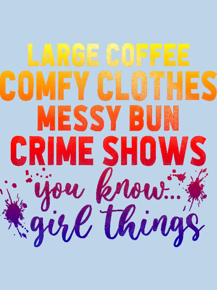 Large Coffee Comfy Clothes Messy Bun and Crime Shows you know girl things (pop art sunburst version.) by CristalleLisa