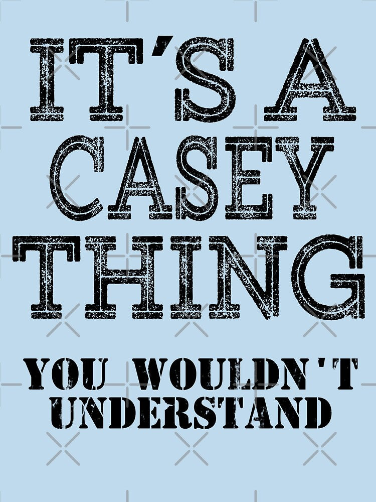 Its A CASEY Thing You Wouldnt Understand Funny Cute Gift T Shirt For Men Women Sticker Family Reunion Party by arcadetoystore