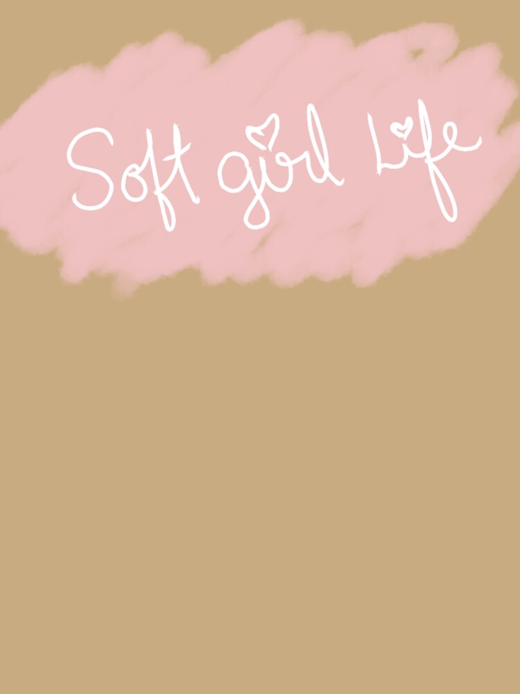 Soft Girl Life text by MY HAPPY PLACE Unisex