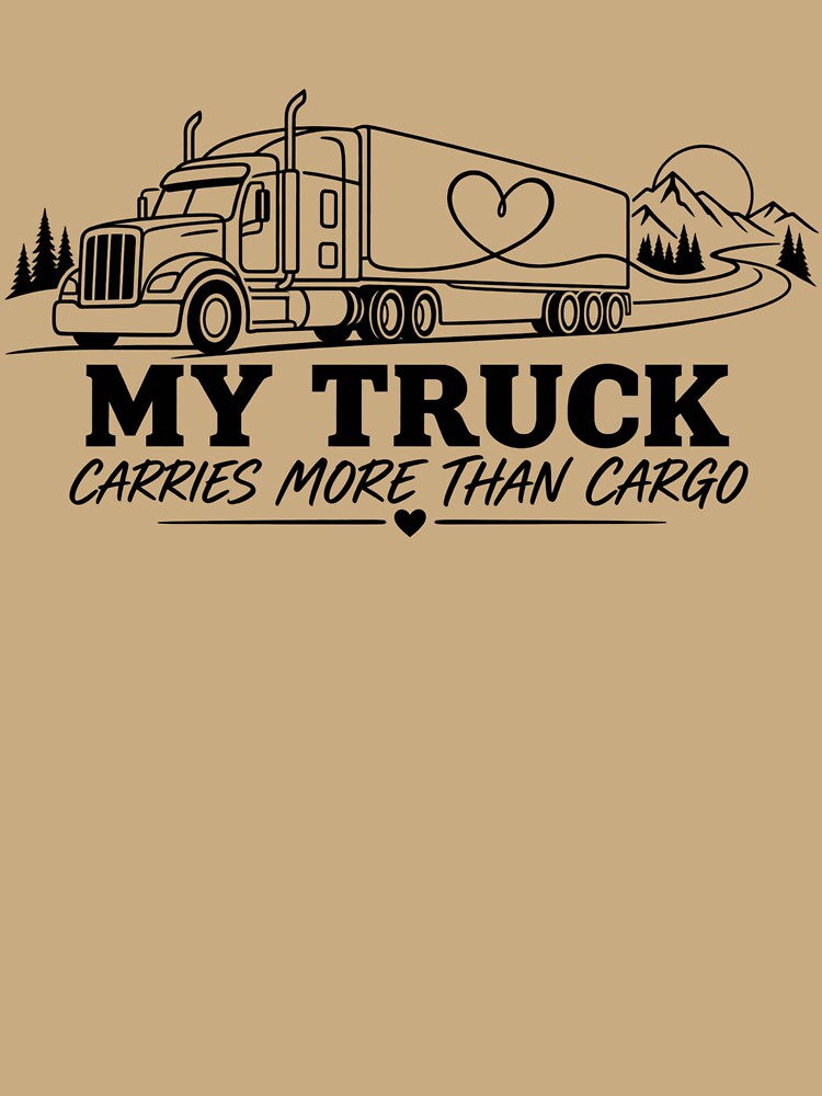 My Truck Carries More Than Cargo - Trucker Love Line Art by Haque Designs
