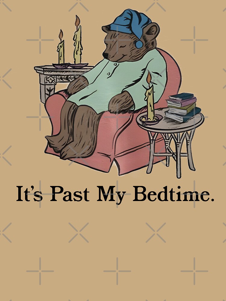 It's Past My Bedtime Sleepy Bear by fusedtees Unisex
