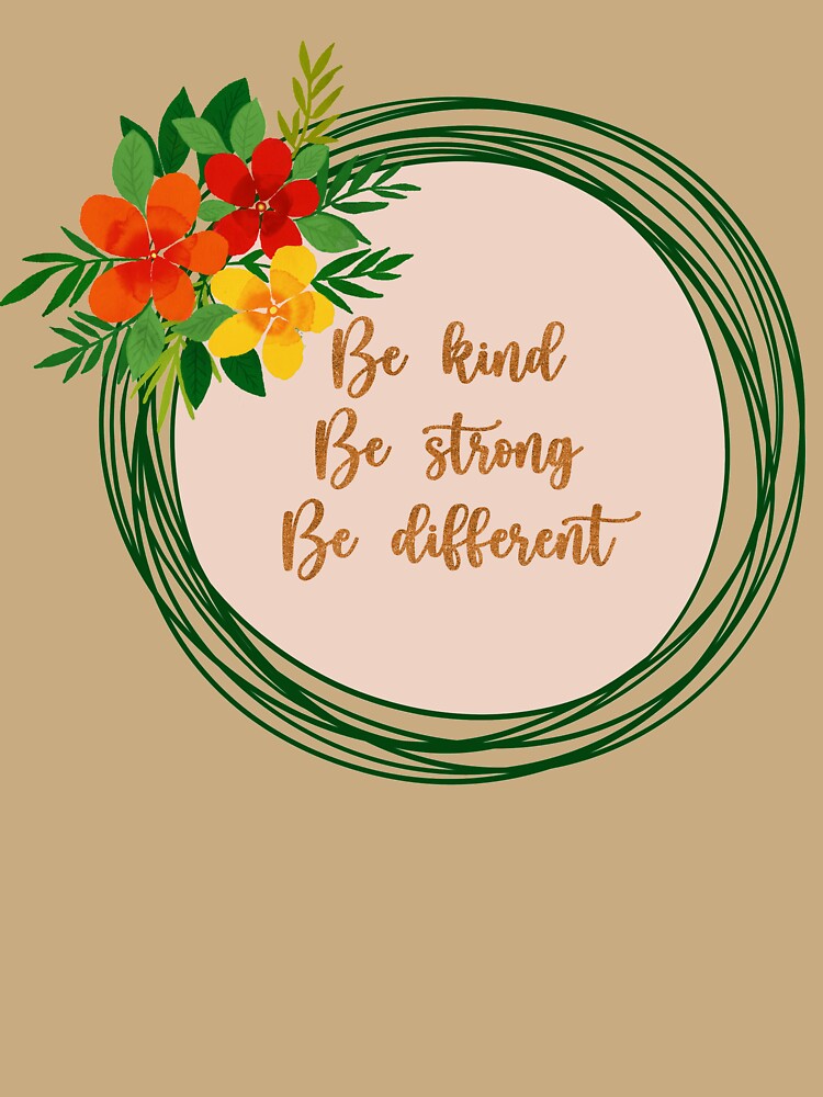 be kind be strong be different positivity by Aura-E