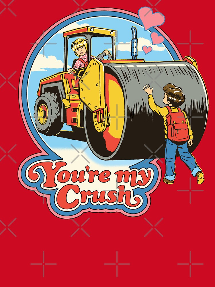 You're My Crush by Steven Rhodes Unisex