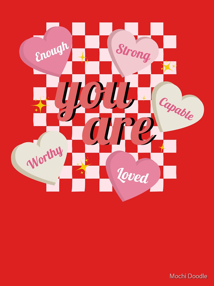 You Are Enough, Designed to inspire confidence and self-love by Mochi Doodle