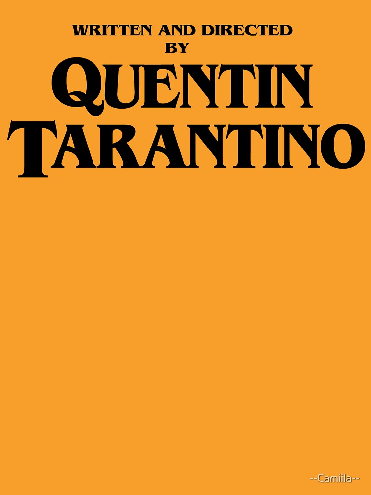 Written and directed by Quentin Tarantino by ,Camiila, Unisex