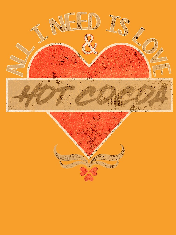 All i need is love and hot cocoa, it solves every thing by vidyaroul