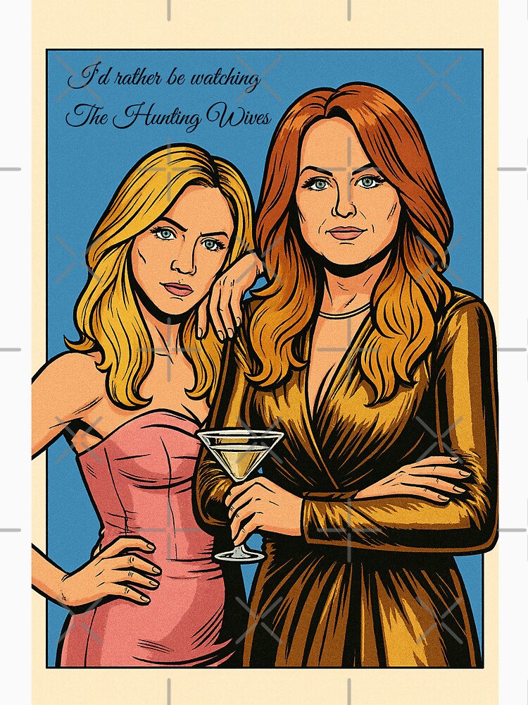 The lovers of The Hunting Wives in comic book style with quote “I'd rather be watching The Hunting Wives” by PopCultureAndStuff