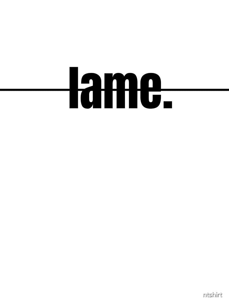 lame design by ntshirt Unisex