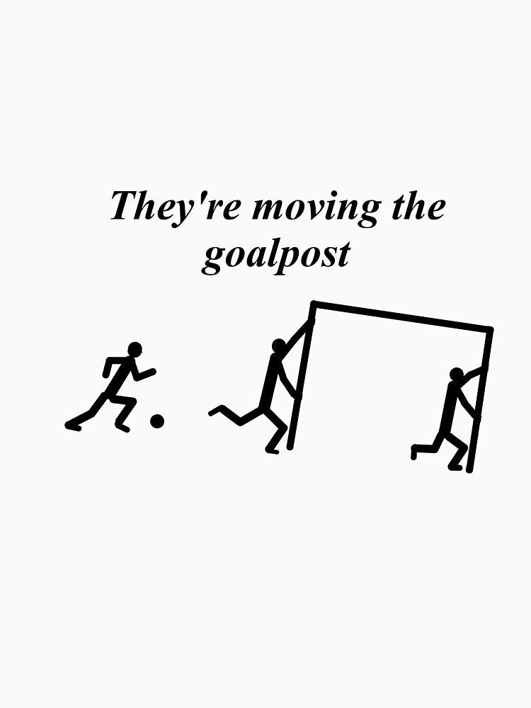 They're moving the goalpost football term by 6059 Unisex