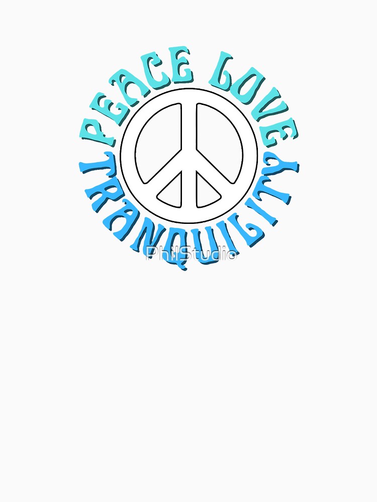 Peace Love Tranquility by PhilStudio Unisex