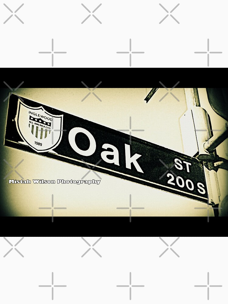 Oak Street1, Inglewood, CA by Mistah Wilson by The Street Sign Store Unisex