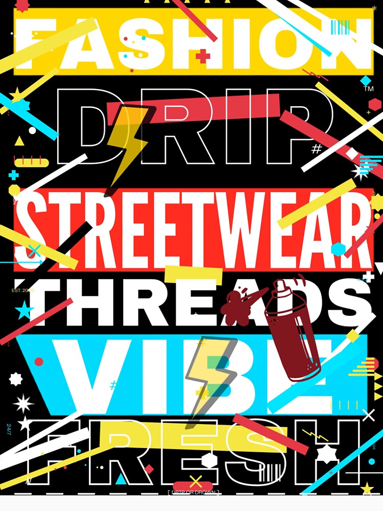 Fashion Drip Streetwear Threads Vibe Fresh by clothing clothing Unisex