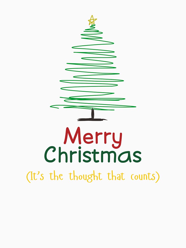 Merry Christmas - It’s The Thought That Counts by CherryPickedArt Unisex