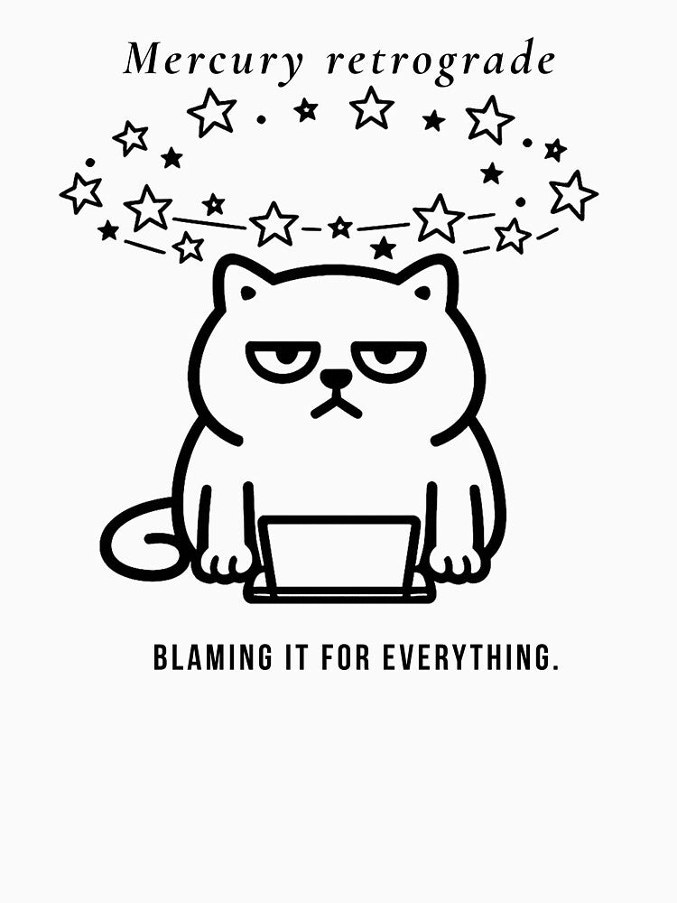 Mercury Retrograde Blaming It For Everything  Deadpan Cat Astrology T-Shirt by DeadpanPaws