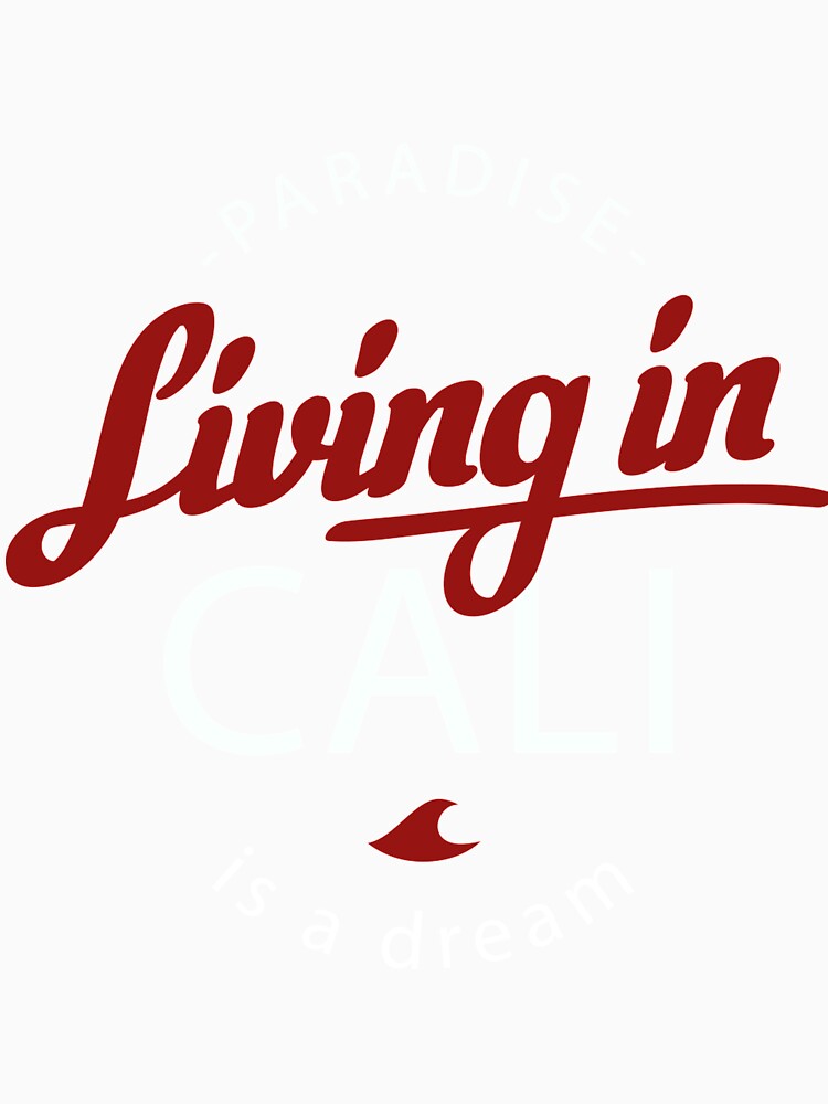 Living in Cali is a Dream for Men and Women by AllStarMerch Unisex
