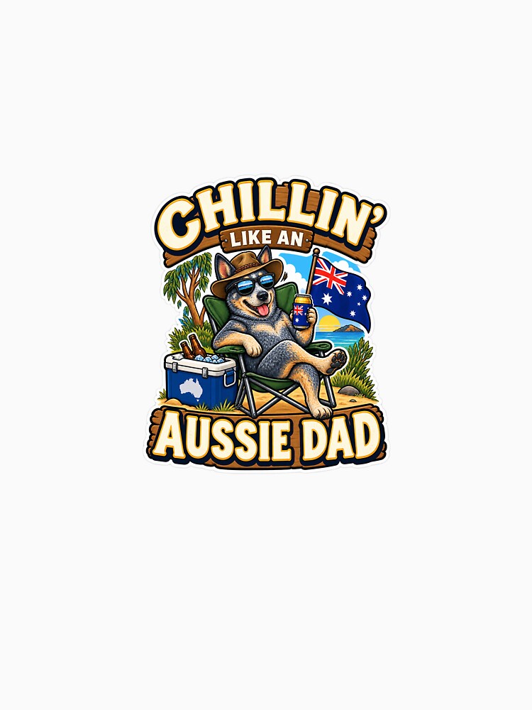 Chillin Like an Aussie Dad Funny Father’s Day by Peak Pop Designs | Funny Gifts, Cozy Art & Cute Animals